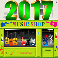 Andres Espinosa - 2017 Music Shop