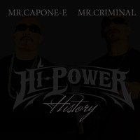 Mr. Capone-e & Mr. Criminal - Hi-Power History (Explicit)