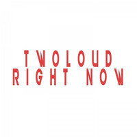 twoloud - Right Now