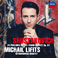 Michail Lifits - Shostakovich: Preludes Op. 34 & Piano Quintet Op. 57