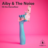 Aiby & The Noise - Hit the Dancefloor