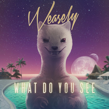 Weasely - What Do You See