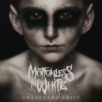 Motionless in White - Graveyard Shift (Explicit)
