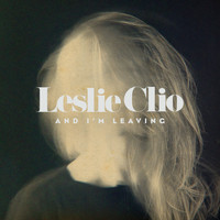 Leslie Clio - And I'm Leaving
