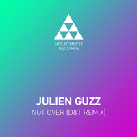 Julien Guzz - Not Over (D & T Remix)