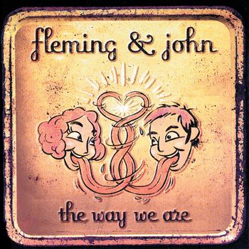 Fleming & John - The Way We Are