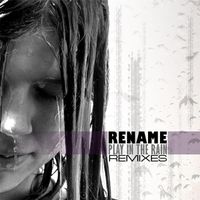 Rename - Play in the Rain (Remixes)