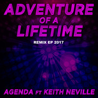 Agenda feat. Keith Neville - Adventure of a Lifetime 2017 (Remix EP)