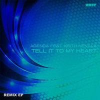 Agenda feat. Keith Neville - Tell It to My Heart 2017 (Remix EP)