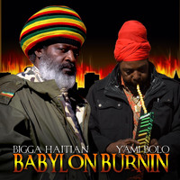 Bigga Haitian - Babylon Burnin' (feat. Yami Bolo)