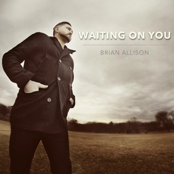 Brian Allison - Waiting on You