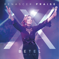 Renascer Praise - Betel - Renascer Praise XX (Ao Vivo)