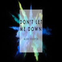 Alex Cooper - Don't Let Me Down