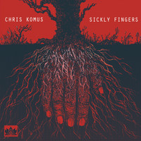 Chris Komus - Sickly Fingers