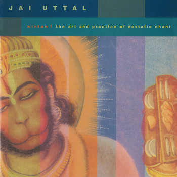 Jai Uttal - Kirtan! The Art and Practice of Ecstatic Chant