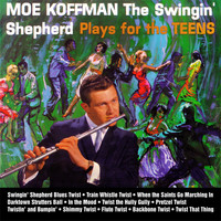 Moe Koffman - The Swingin' Shepherd Plays For The Teens