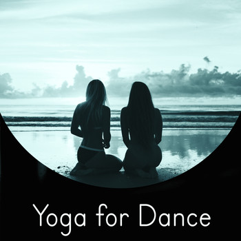 Asian Zen: Spa Music Meditation - Yoga for Dance – Music for Meditation, Yoga, Free Your Body, Spiritual Harmony