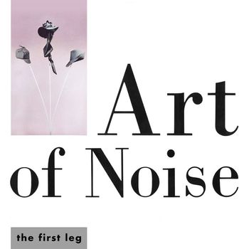 Art Of Noise - The First Leg