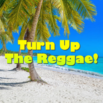 Various Artists - Turn Up The Reggae!