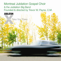 Montreal Jubilation Gospel Choir - Jubilation X - I'll Take Your There
