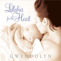 Gwendolyn - Lullabies for the Heart