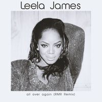 Leela James - All Over Again (RMR Remix)