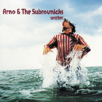Arno, The Subrovnicks / - Water