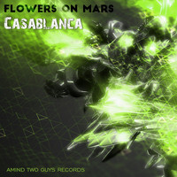 Flowers On Mars - Casablanca