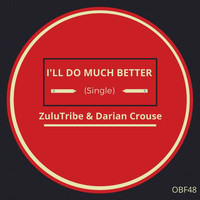 ZuluTribe & Darian Crouse - I'll Do Much Better