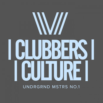 Various Artists - Clubbers Culture: Undrgrnd Mstrs No.1