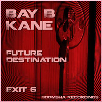 Bay B Kane - Future Destination Exit 6