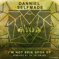 Danniel selfmade - Im Not Spik Spok