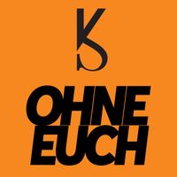 Ksfreakwhatelse - Ohne euch (feat. Krappi)