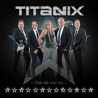 Titanix - Om då var nu