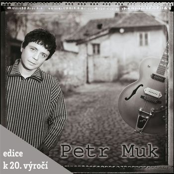 Petr Muk - Petr Muk (Edice k 20. vyroci) (Explicit)