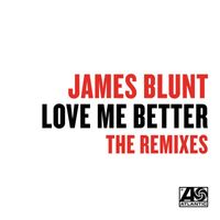 James Blunt - Love Me Better (Remixes)