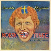 Thore Skogman - Svenske Skogman, med norsk tunge