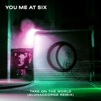 You Me At Six - Take on the World (AlunaGeorge Remix)