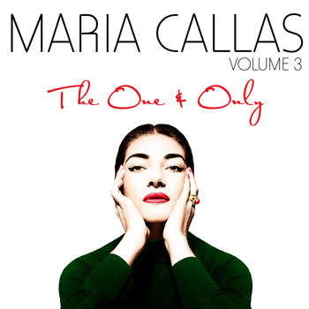 Maria Callas - The One & Only Vol. 3