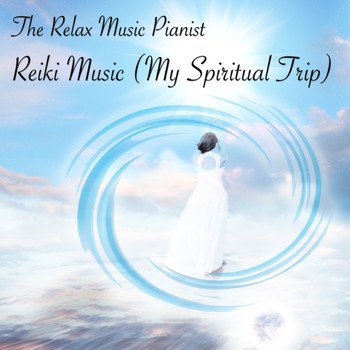The Relax Music Pianist - Reiki Music (My Spiritual Trip)