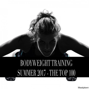 Various Artists - Bodyweight Training Summer 2017 - The Top 100 (Explicit)