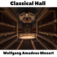 Wolfgang Amadeus Mozart - Classical Hall: Wolfgang Amadeus Mozart