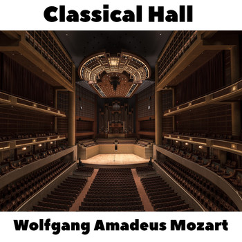 Wolfgang Amadeus Mozart - Classical Hall: Wolfgang Amadeus Mozart