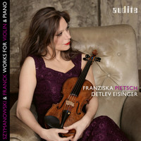 Franziska Pietsch & Detlev Eisinger - Szymanowski & Franck: Works for Violin & Piano
