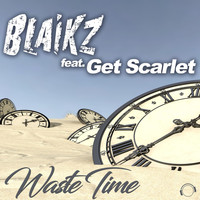Blaikz feat. Get Scarlet - Waste Time