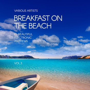 Various Artists - Breakfast on the Beach (25 Beautiful Electronic Anthems), Vol. 3