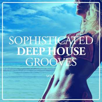 Various Artists - Sophisticated Deep House Grooves, Vol. 6