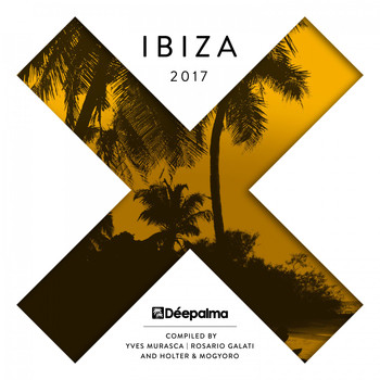 Various Artists - Déepalma Ibiza 2017 (Compiled by Yves Murasca, Rosario Galati, Holter & Mogyoro)