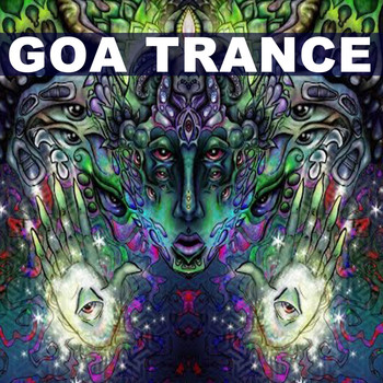 Various Artists - Goa Trance (Intellect Progressive Psychedelic Goa Psy Trance) (It's a State of Mind, Only the Finest in Electronic Progressive Trance, Psychedelic Bass Music, Psy-Trance, Psybient, Dark Psy, Psy Dub, Psy Breaks, Techno, Neurofunk & More!!!)