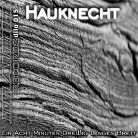 Hauknecht - Ein acht Minuten dreißig langes Brett